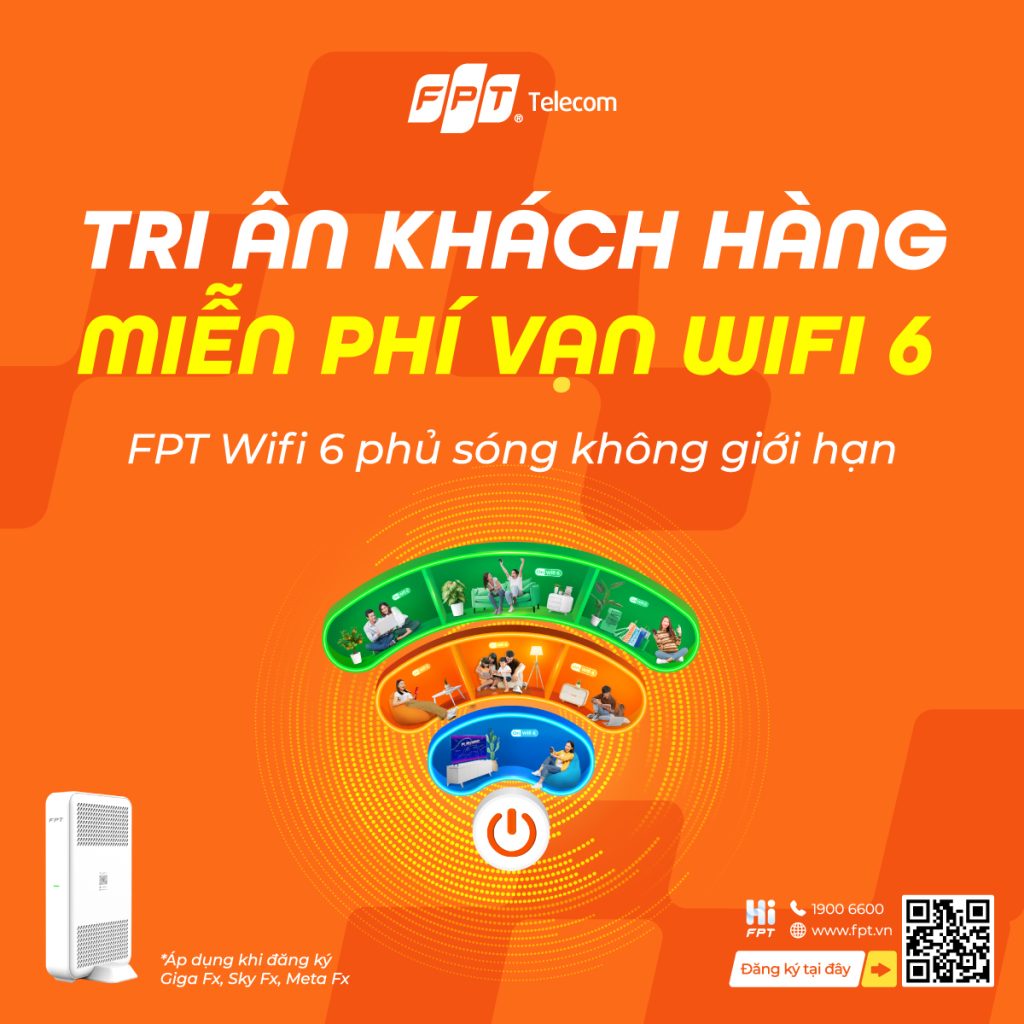 FPT Telecom | Tri ân khách hàng - FPT Telecom Miễn Phí WiFi 6 trên toàn quốc FPT Telecom | Tri ân khách hàng - FPT Telecom Miễn Phí WiFi 6 trên toàn quốc